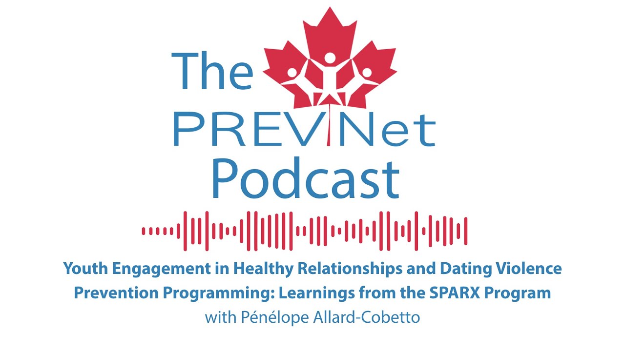 The PREVNet Podcast - Youth Engagement in Healthy Relationship Programming with the SPARX program