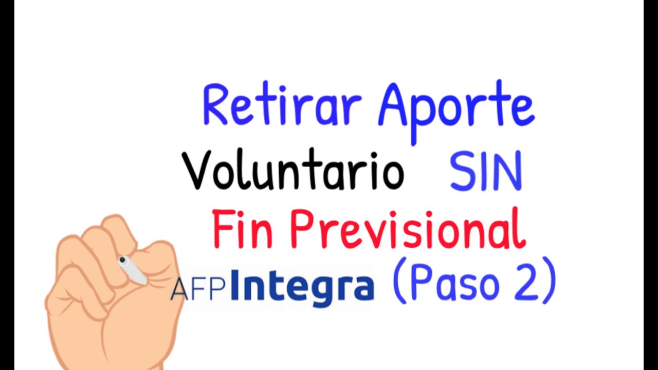 Retiro de Aportes Voluntarios SIN Fin Previsional AFP INTEGRA (PASO 2)