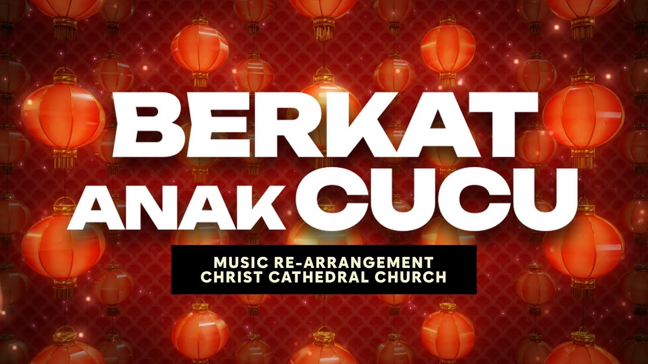 Berkat Anak Cucu | Christ Cathedral Church | [CNY ARRANGEMENT]