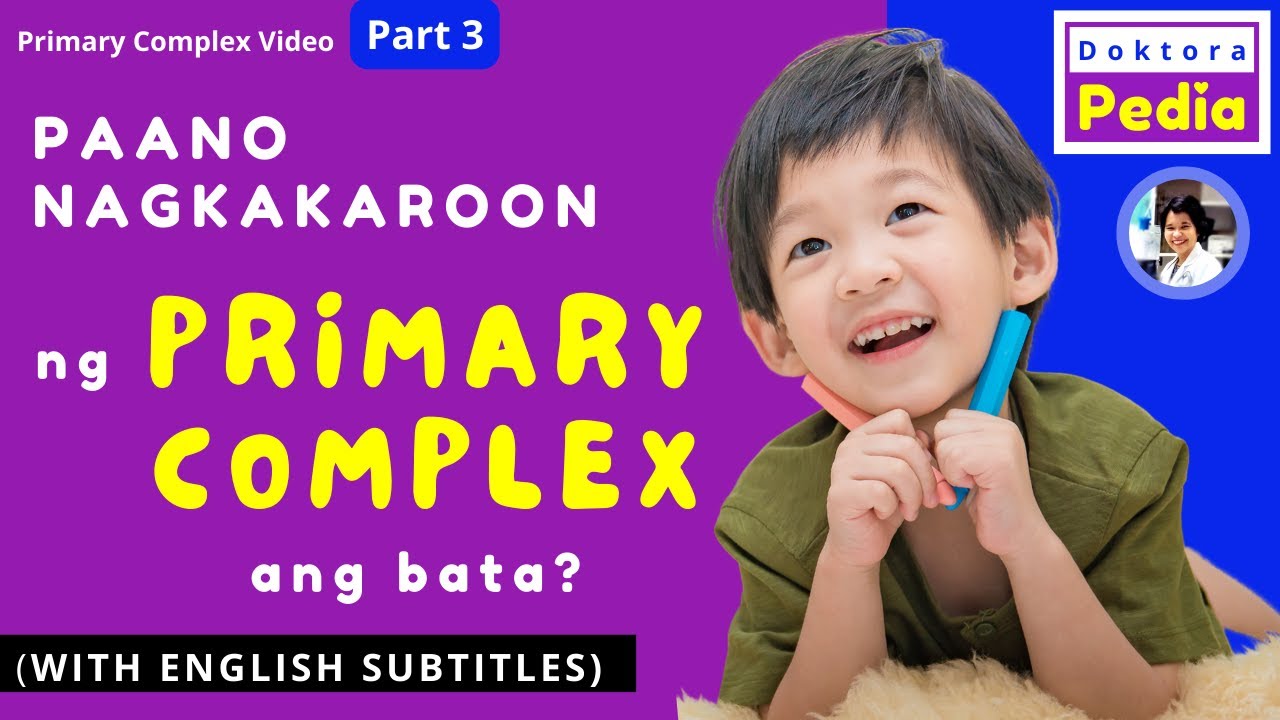 PRIMARY COMPLEX: PAANO NAGKAKAROON ANG BATA | LATENT TB SA BATA | CHILDHOOD TB | DOKTORA PEDIA