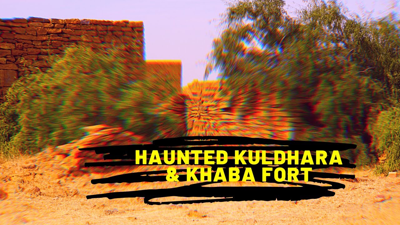 Kuldhara Village & Khaba Fort- Most Haunted Places in Rajasthan I Mystery Behind Kuldhara & Khaba