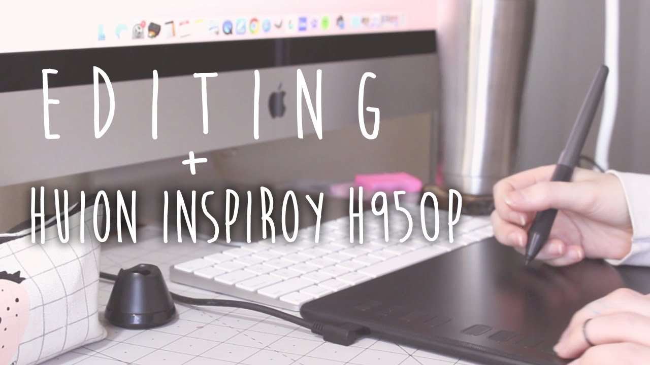 How I Edit my Artwork + HUION H950P first impressions