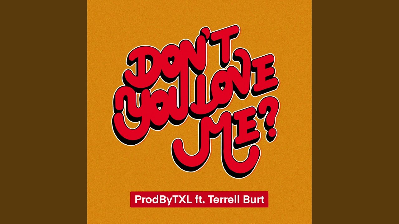 Don't You Love Me (feat. Terrell Burt)