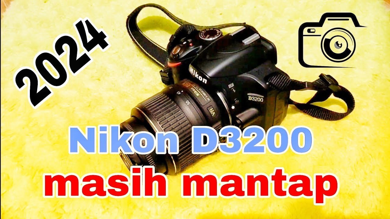 Review Nikon D3200 tahun 2024 | Cara menggunakan Nikon D3200