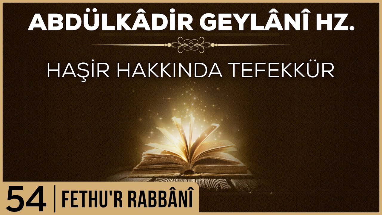 54- Abdülkadir Geylani - Fethur Rabbani - Haşir Hakkında Tefekkür