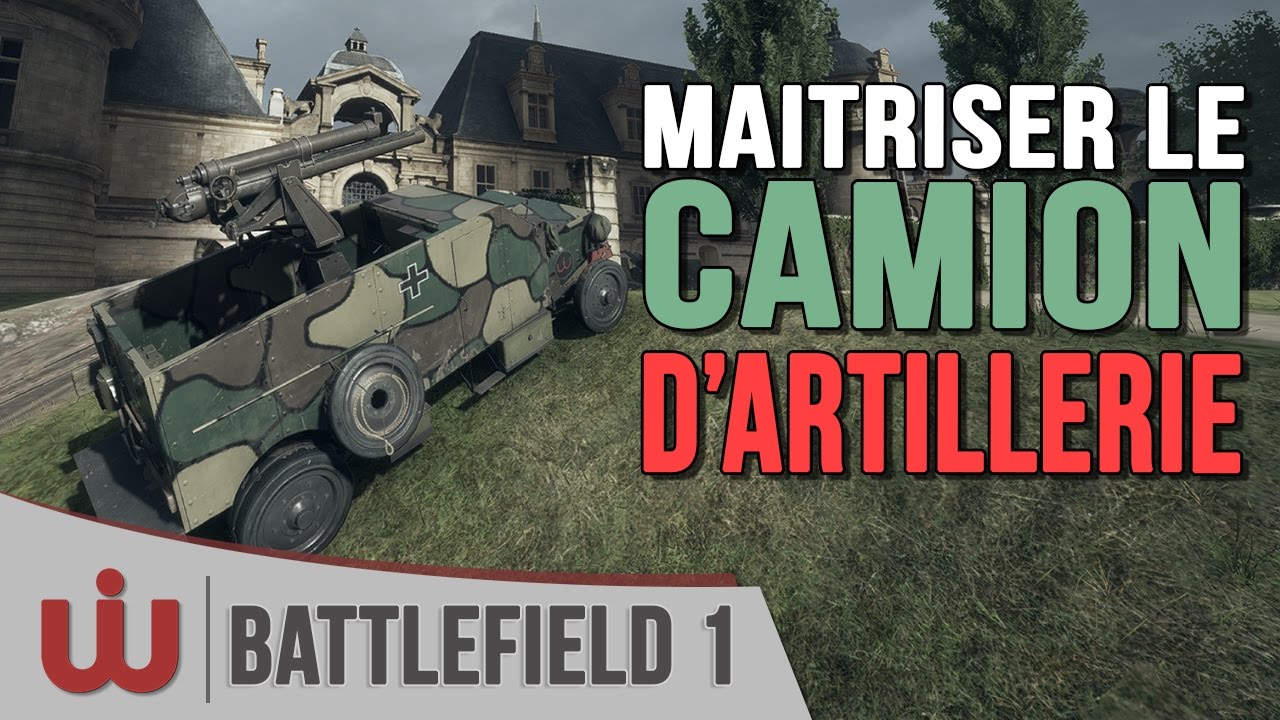 Tuto : Le Camion d'Artillerie de Battlefield 1