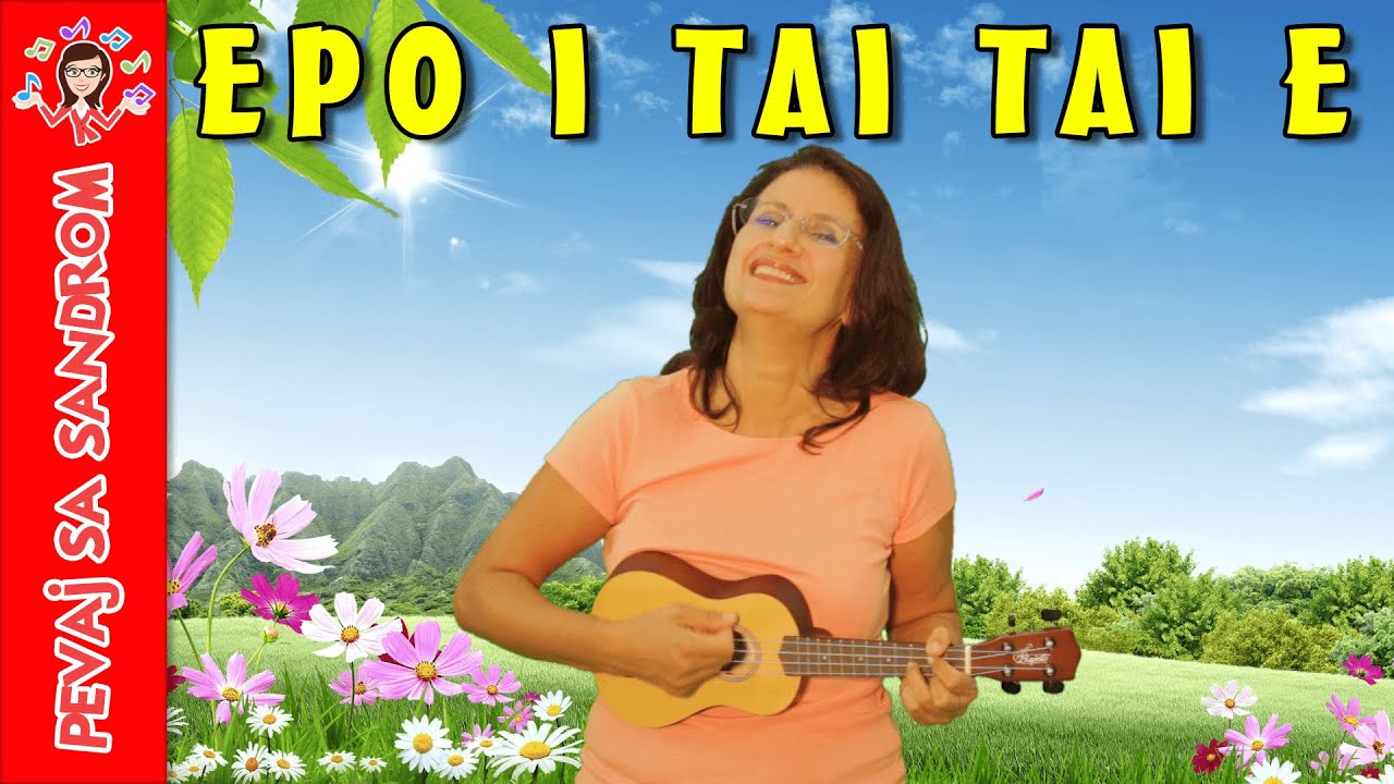 💖 Epo i tai tai e 💖 Pevaj sa Sandrom | Dečije pesme | Dečije priče