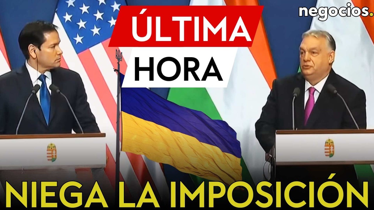 ÚLTIMA HORA| EEUU niega la imposición de la paz a Ucrania: Rubio ensalza el papel de Orbán en Europa