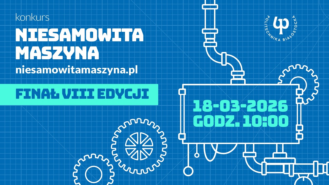 VIII konkurs o indeks Politechniki Białostockiej Niesamowita Maszyna – wielki finał 18.03.2026