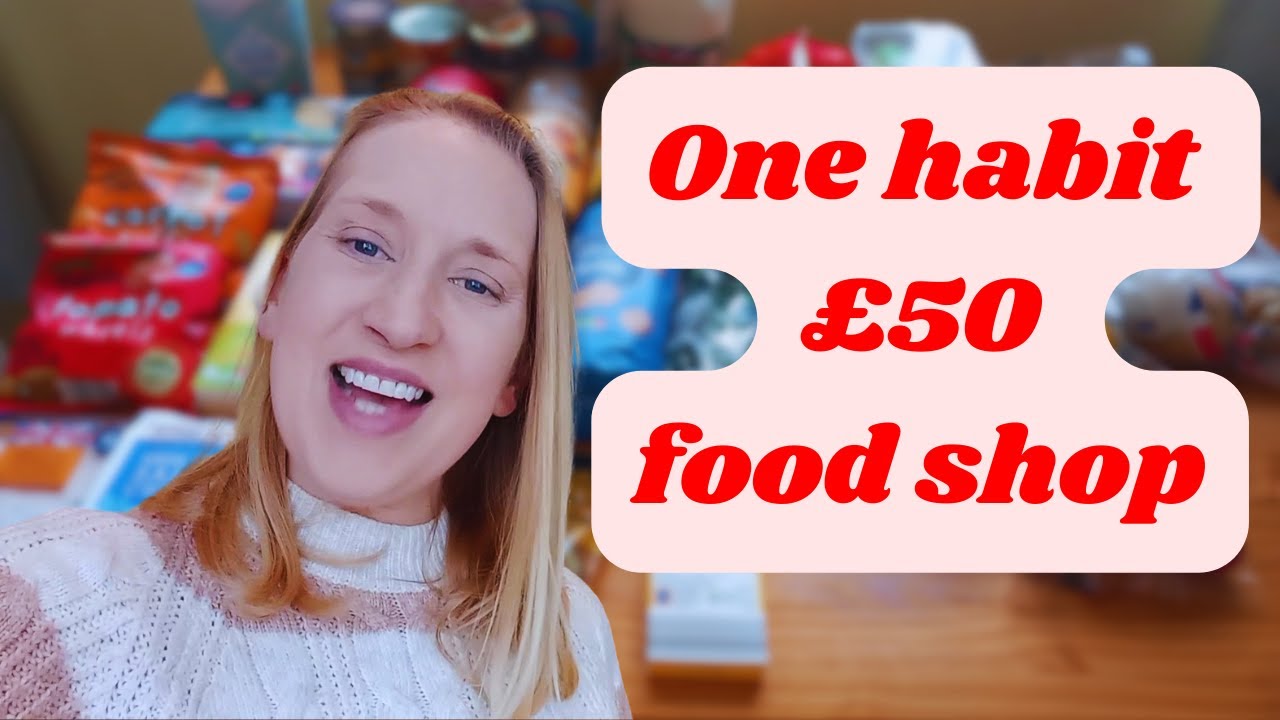 WEEKLY GROCERY HAUL - UNDER £50 BECAUSE OF ONE CHANGE