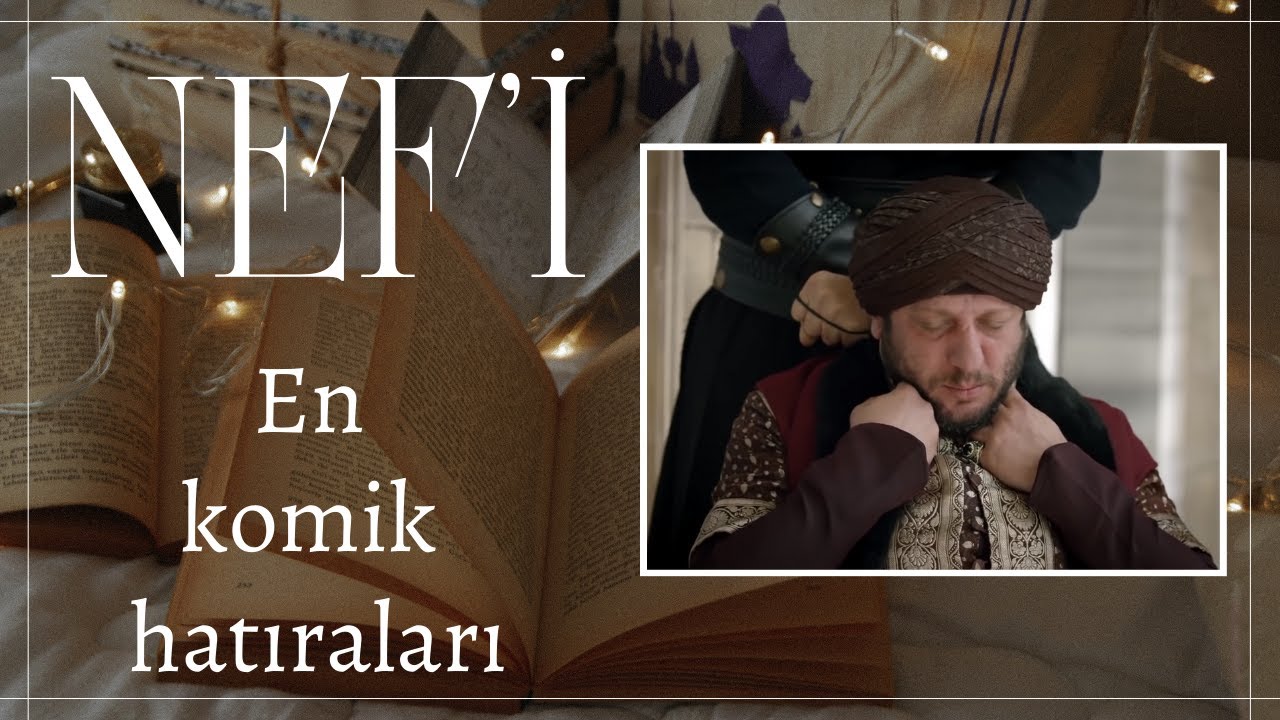 NEF'İ'NİN HAYATI VE EN KOMİK HATIRALARI