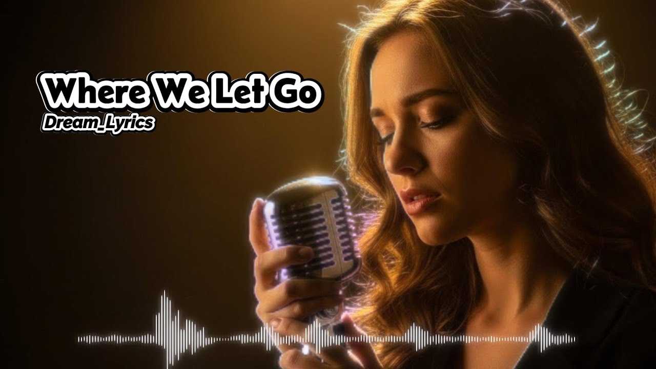 Where We Let Go - Dream_Lyrics | English Pop Song Lyrics