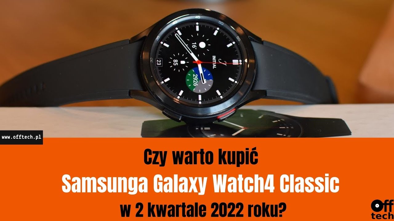 Samsung Galaxy Watch 4 Classic: czy warto kupić w II kwartale 2022 roku?