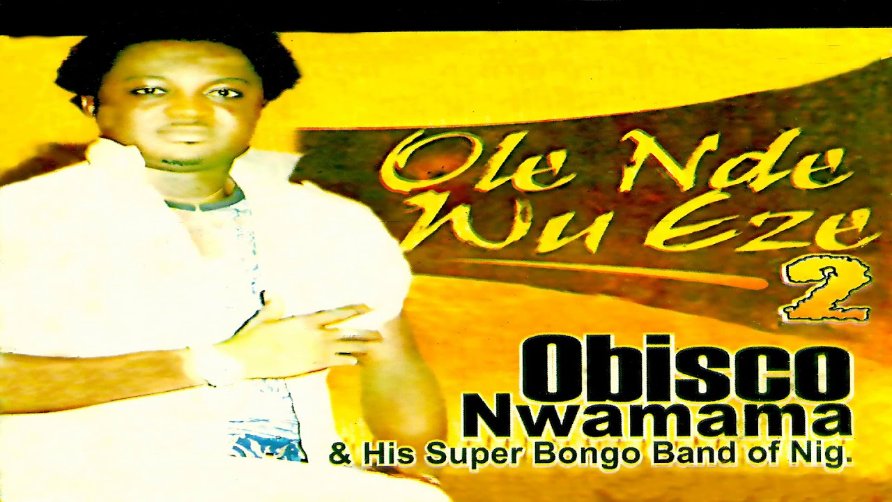 Obisco Nwamama & His Super Bongo Band of Nig. - Ole Nde Wu Eze (Official Audio)
