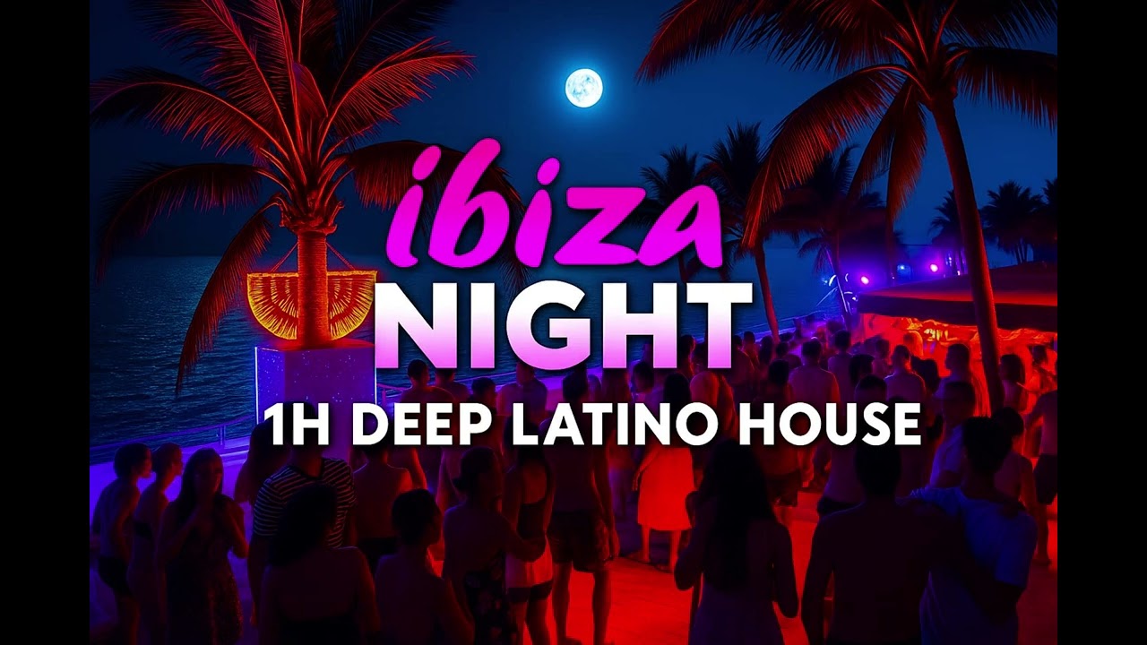 Ibiza Night 🌴 | 1H Deep Latino House Mix with Tribal & Tropical Vibes