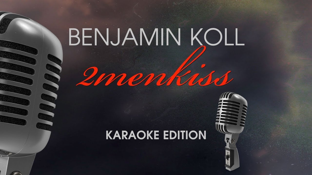 Benjamin Koll - 2menkiss (Karaoke)