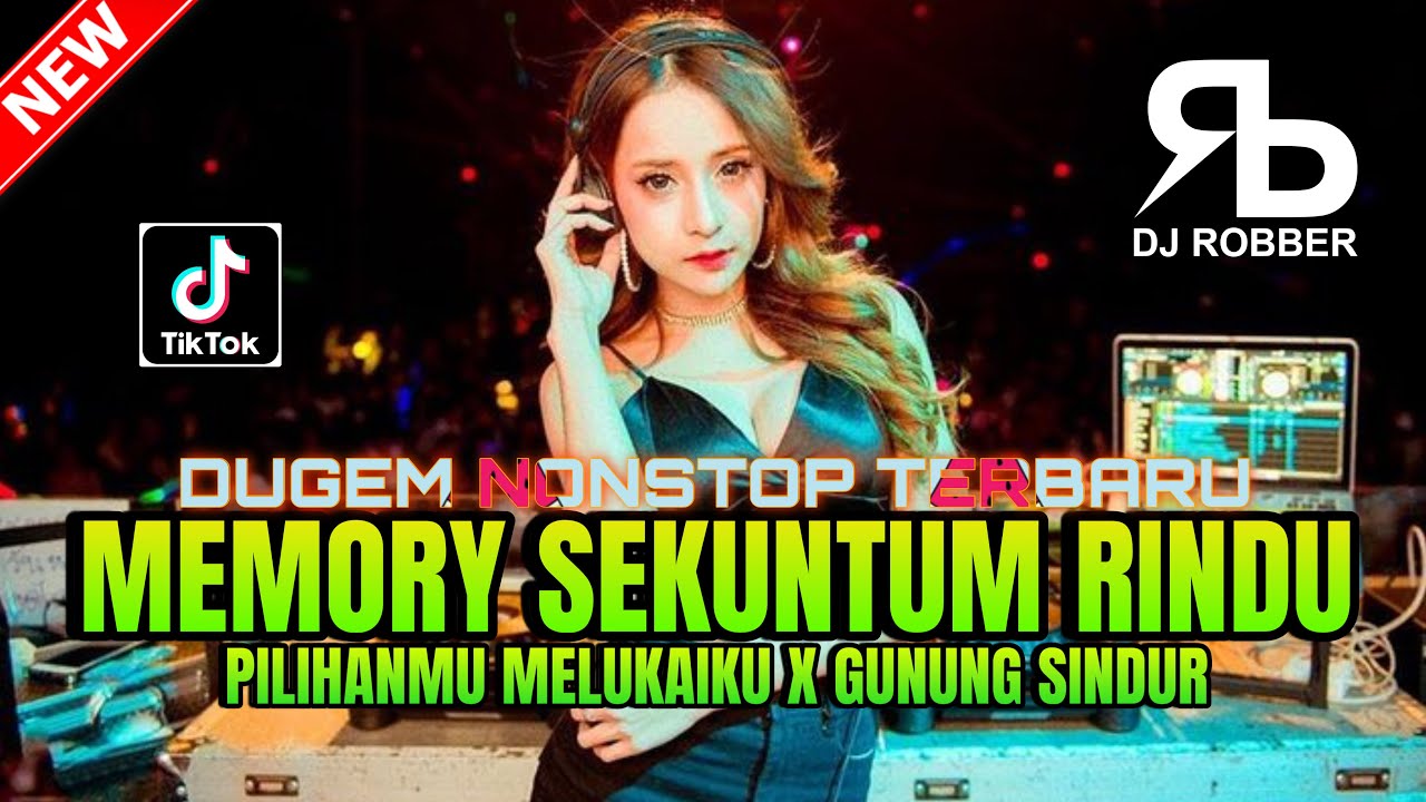 DUGEM NONSTOP TERBARU DJ MEMORY SEKUNTUM RINDU X GUNUNG SINDUR X PILIHANMU MELUKAIKU | DJ REMIX