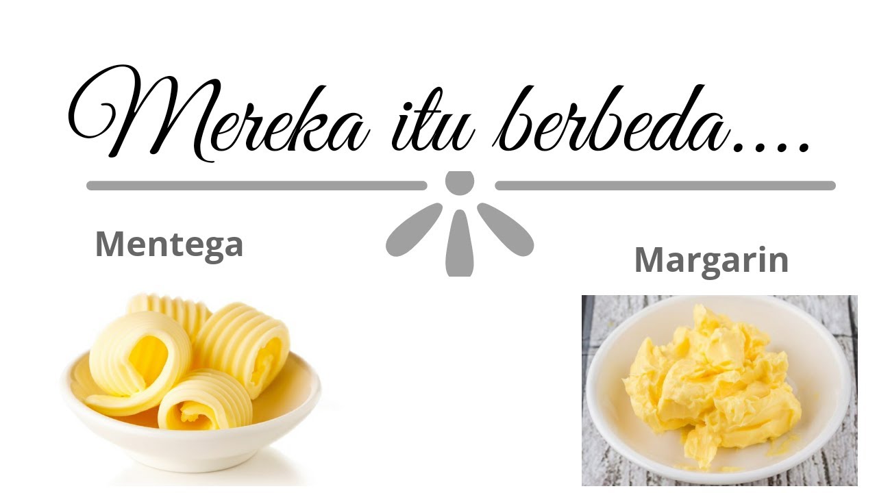 Mereka itu beda... | perbedaan mentega atau butter dan margarin 