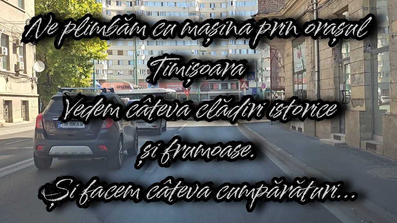 Plimbare cu mașina prin TIMIȘOARA.  Timp frumos, orașul este liniștit.