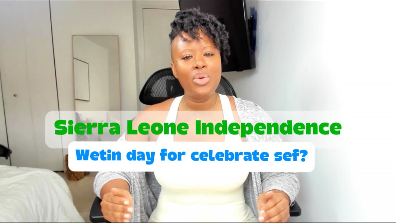 Sierra Leone Independence Day: What You Need to Know