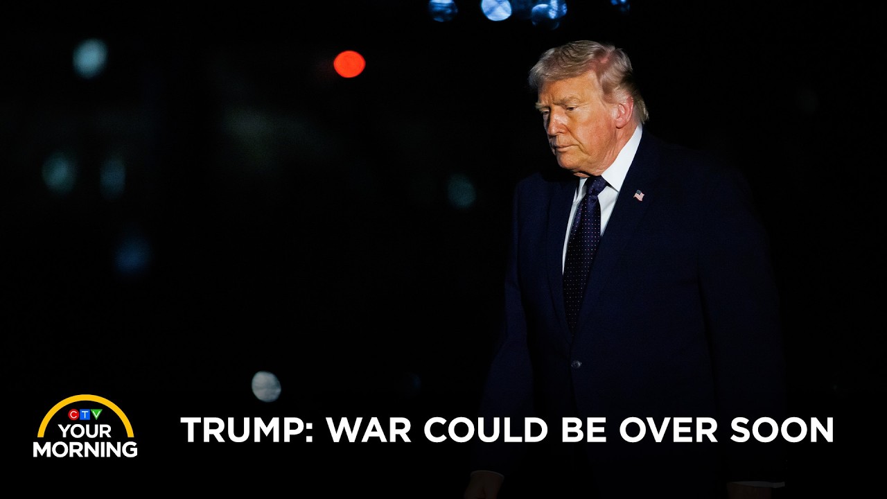 Trump Says War in Iran Could be Over Soon, MPs Debate Canada's Approach to War | Your Morning