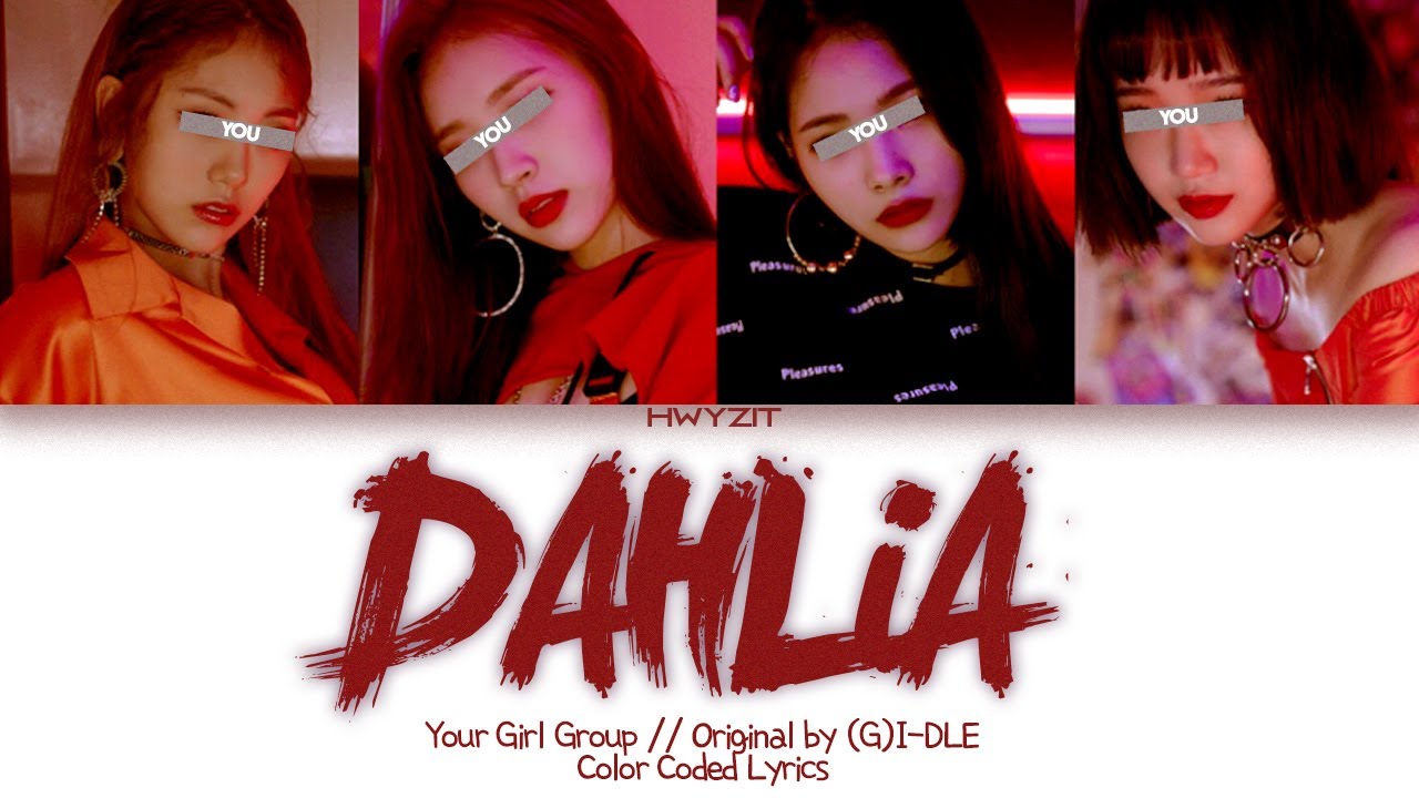 Your Girl Group (4 Members) - 'DAHLIA' [Original by (G)I-DLE] Color Coded Lyrics