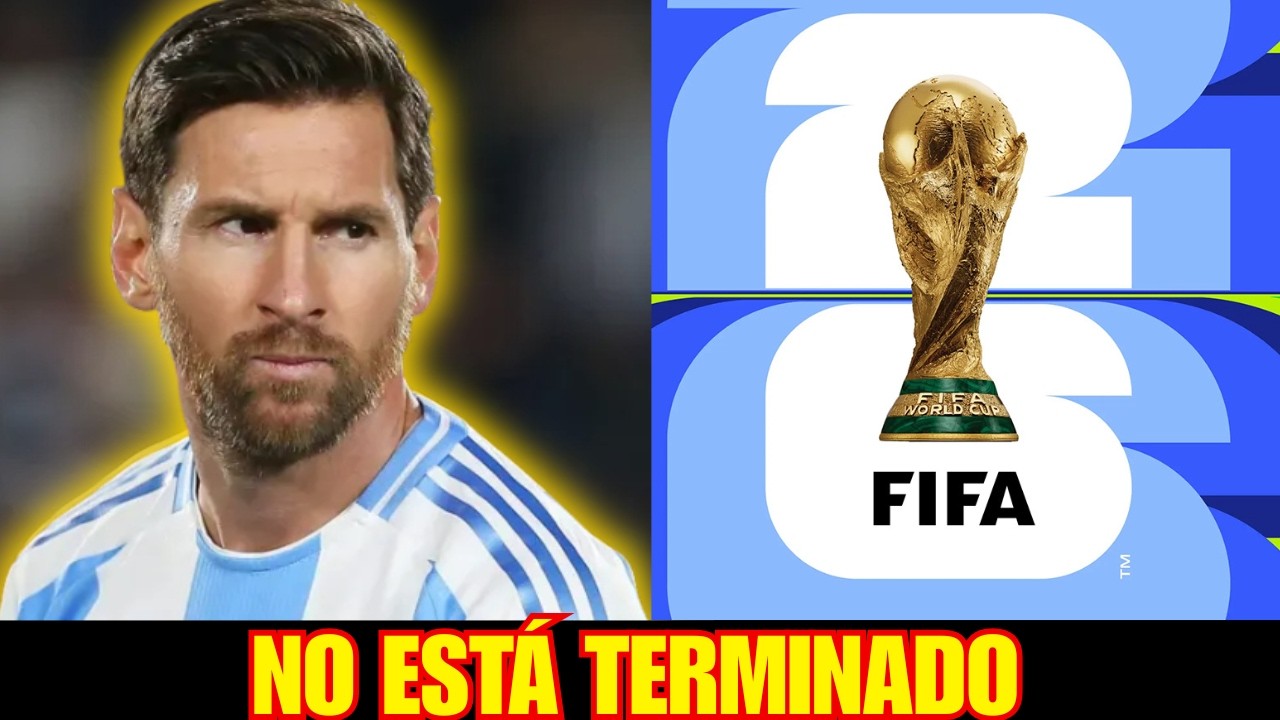 Messi y el Mundial 2026: La Señal Que Confirma Que No Está Terminado