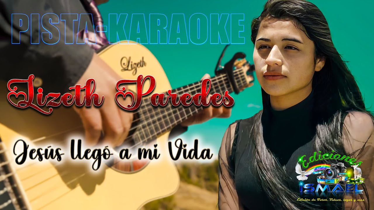 🎤KARAOKE__LIZETH PAREDES-Jesús llego a mi vida🎶 (DO)