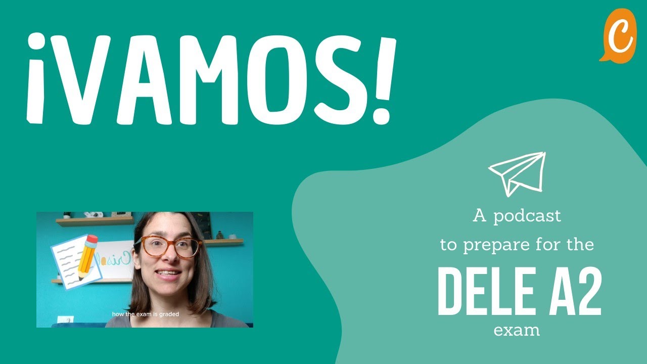 DELE A2 PODCAST. VAMOS - Episode 3. How is the DELE A2 graded?