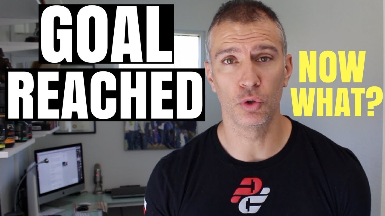 So You Reached Your Goal | Now What?