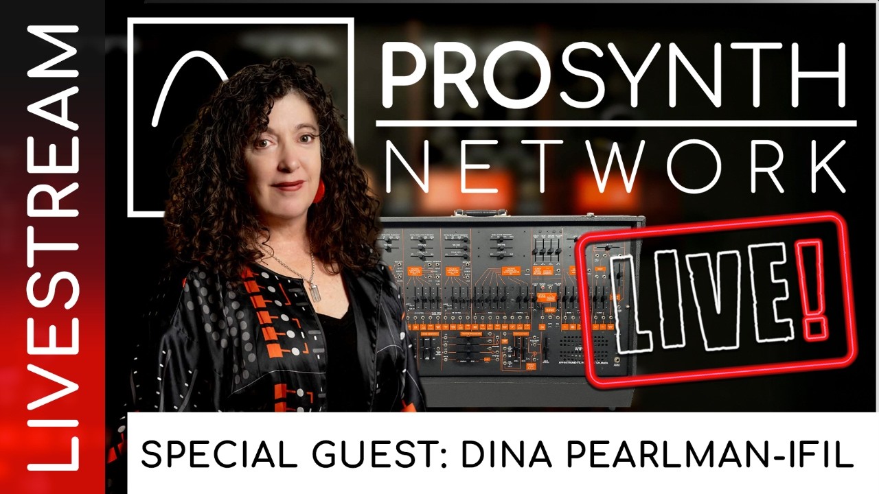 Pro Synth Network LIVE! - Episode 334 with Special Guest, Dina Pearlman-Ifil