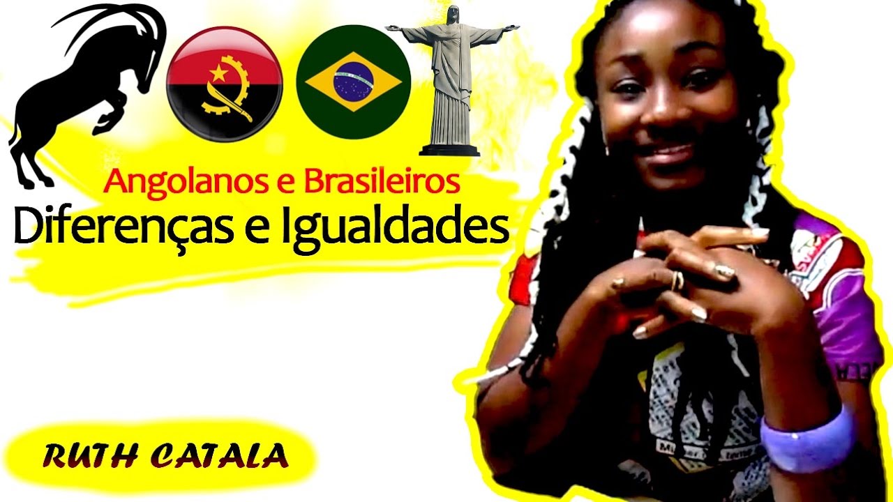 Angolanos e Brasileiros: Diferenças e Igualdades - Pastora Ruth Catala
