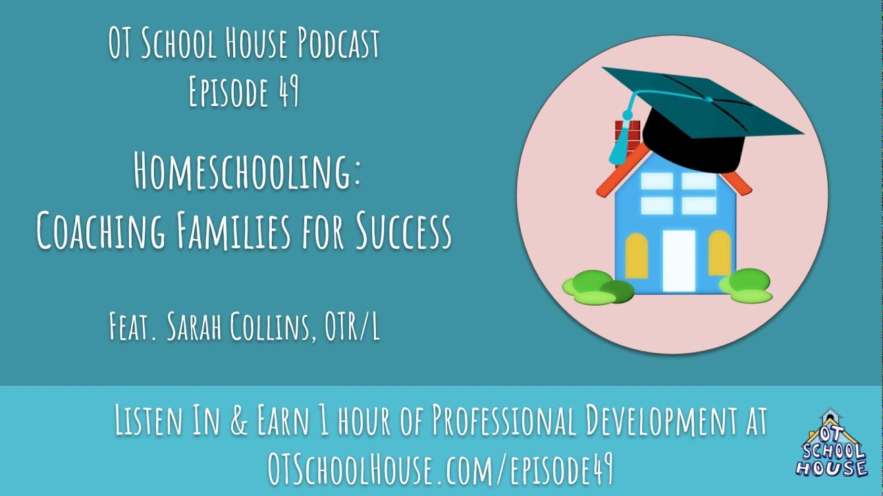 OT School House 49: Homeschooling - Coaching Families for Success Feat. Sarah Collins, OTR/L