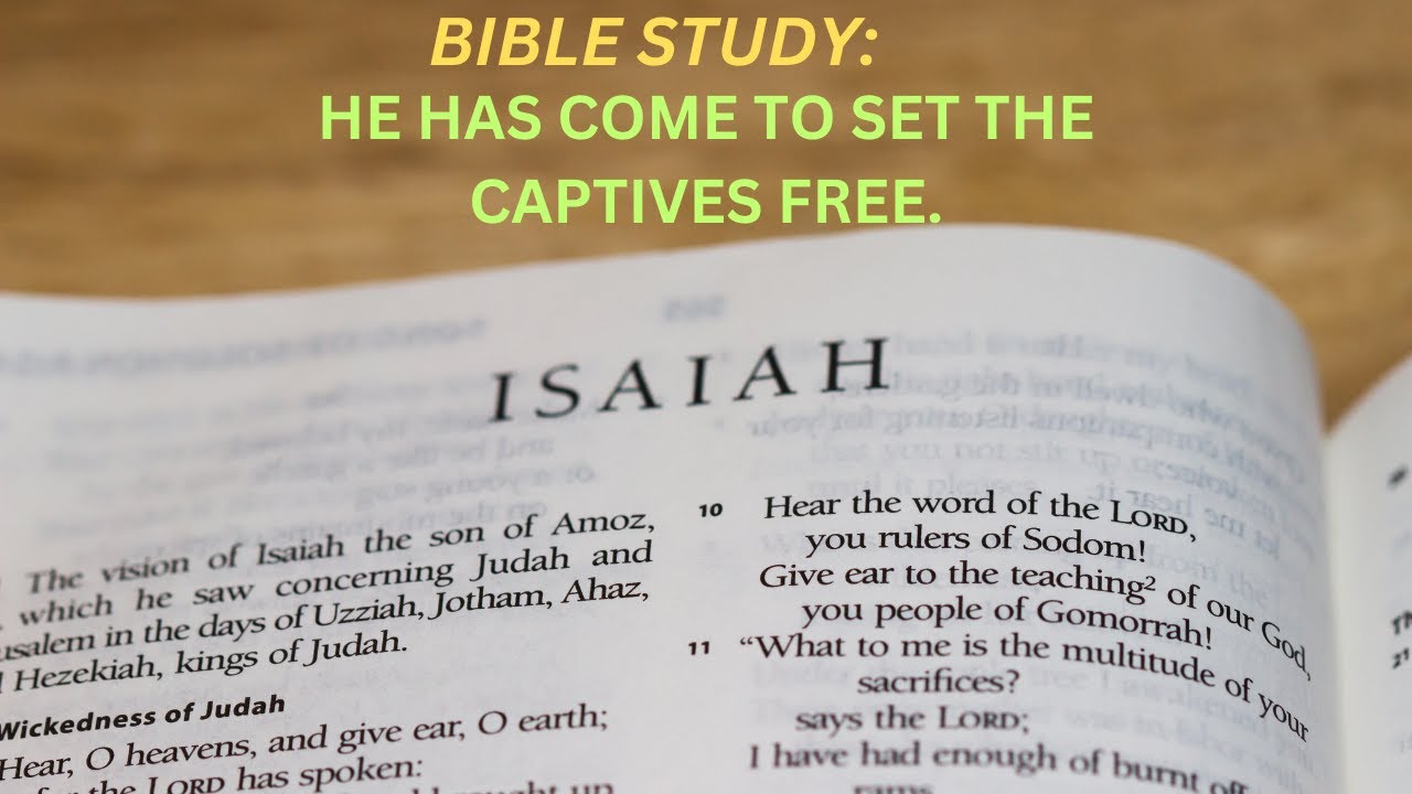 BIBLE STUDY - He has come to set the captives free