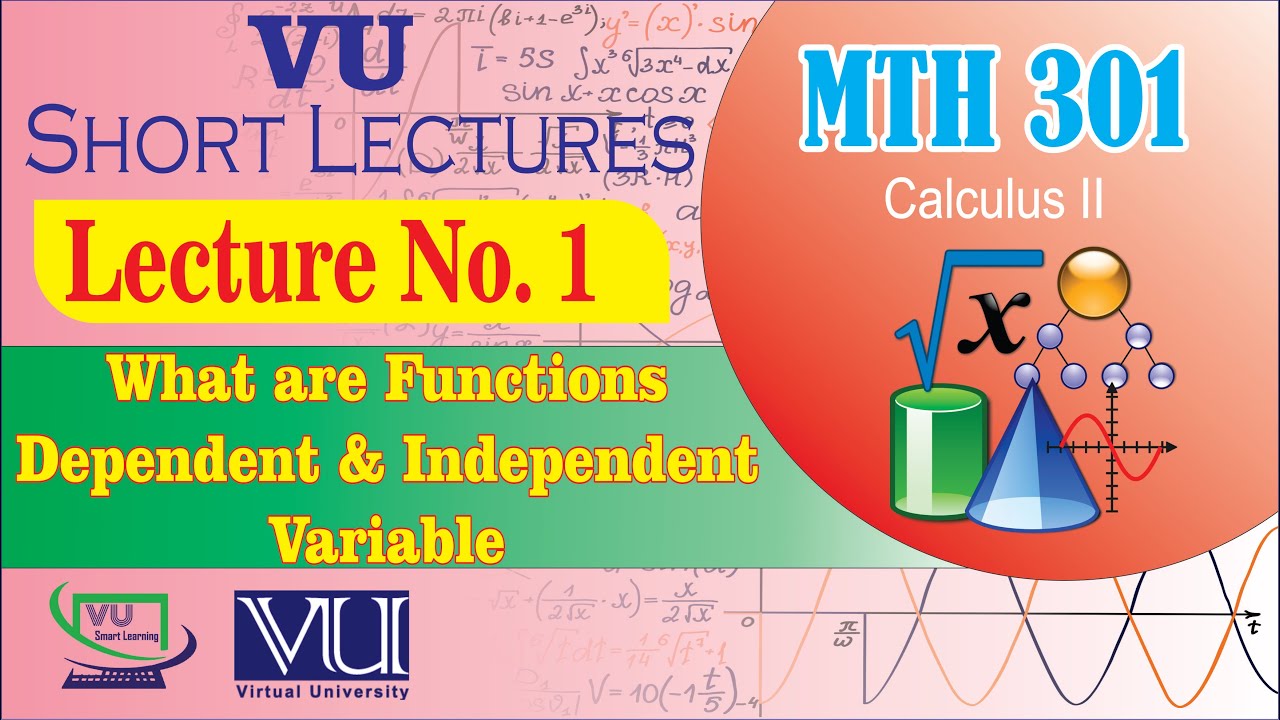 MTH301 Short Lecture 1 |Functions, Dependent & Independent variable | Calculus 2 | VU Smart Learning