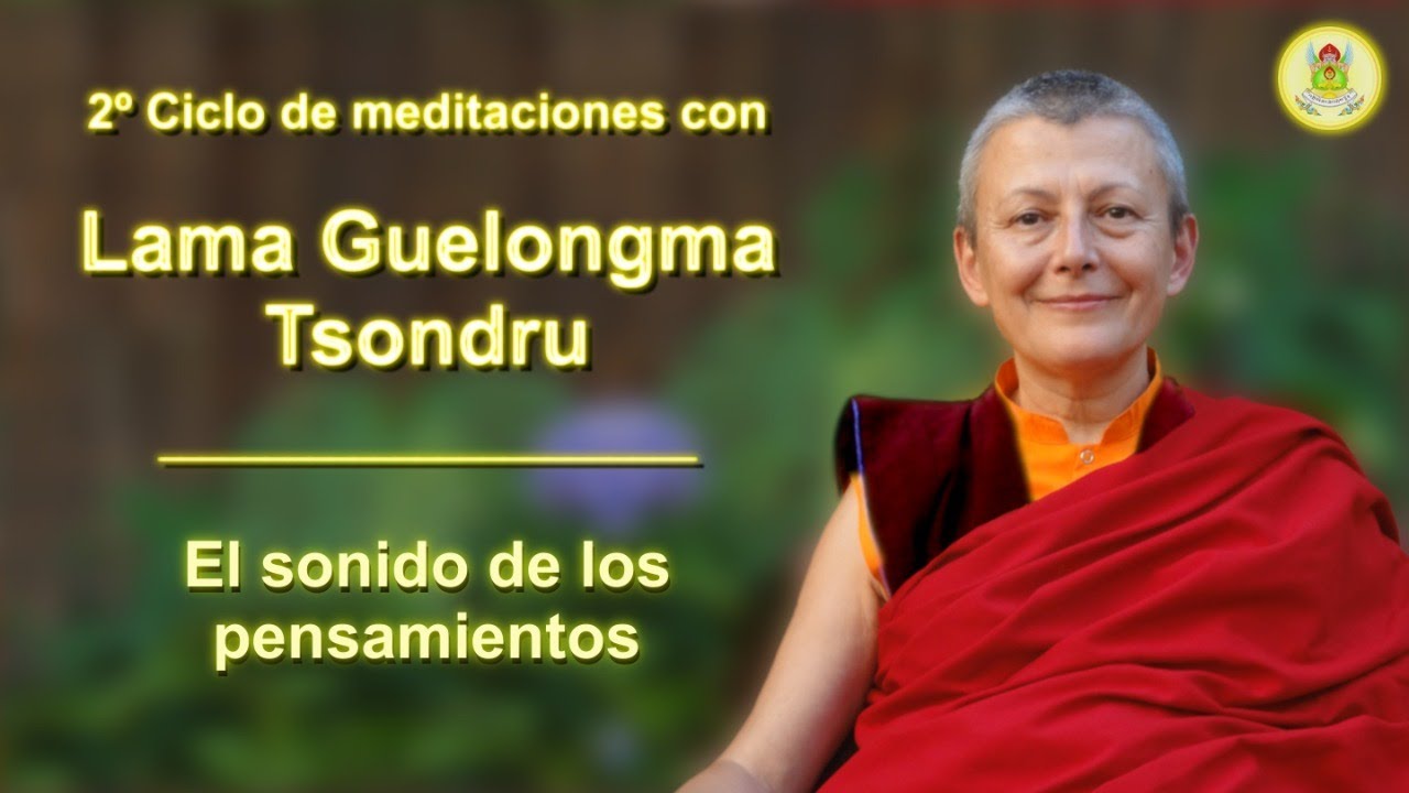 Meditación con la Lama Tsondru - (10) El sonido de los pensamientos