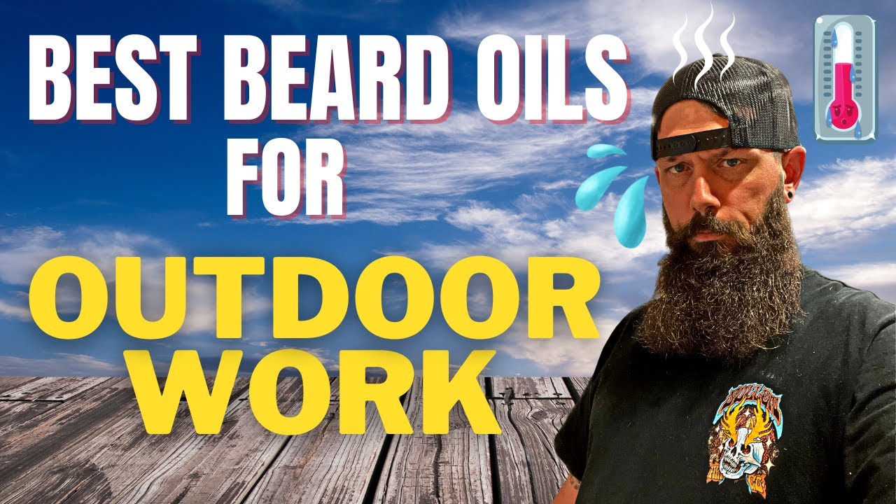 Best Beard Oils For  Outdoor Work.... 2022 