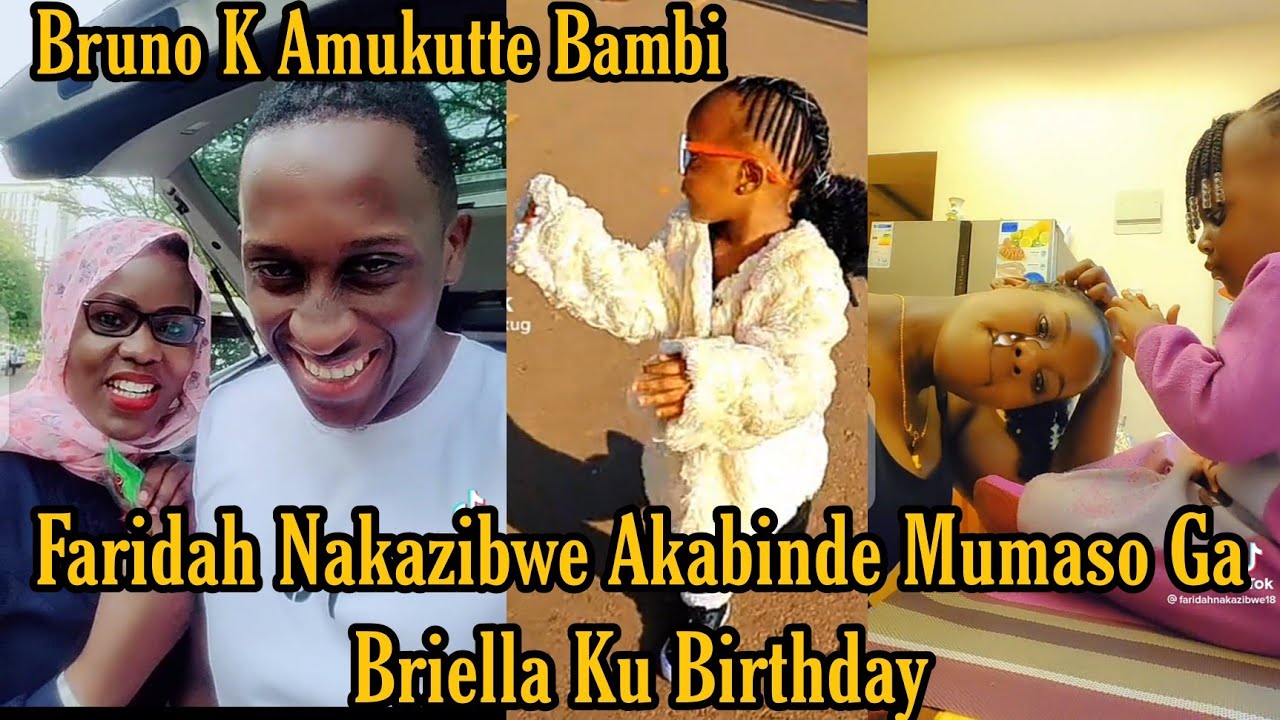 Faridah Nakazibwe Akabinde Mumaso Ga Briella Ku Birthday Bruno K Namuku....