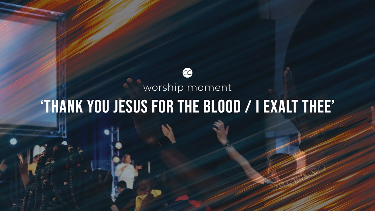 'Thank you Jesus for the Blood / I Exalt Thee' Worship Moment: 25.2.24