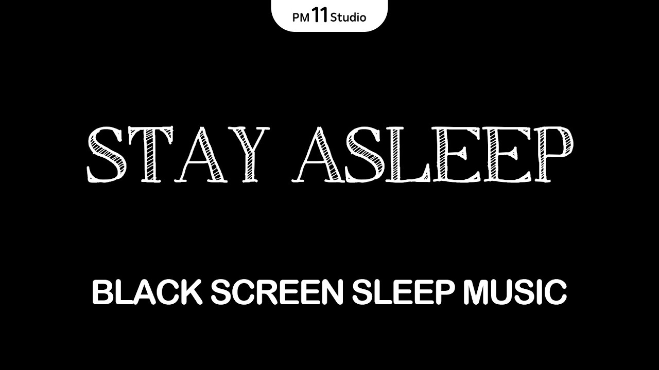 You&rsquo;ll Sleep Without Waking Up | Deep Sleep Music (Black Screen) | 12 Hours