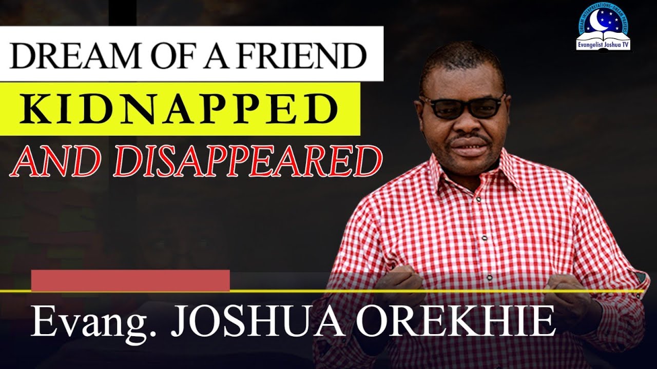 Dream About a Friend Being Kidnaped and Disappeared or Escaped