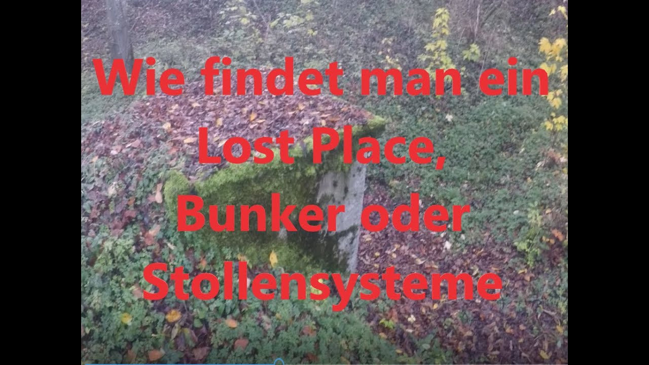 Wie findet man ein Lost Place, Bunker oder Stollensystem