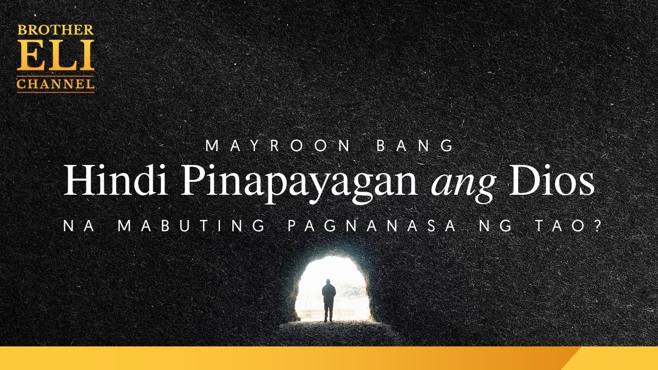 Mayroon bang hindi pinapayagan ang Dios na mabuting pagnanasa ng tao? | Brother Eli Channel