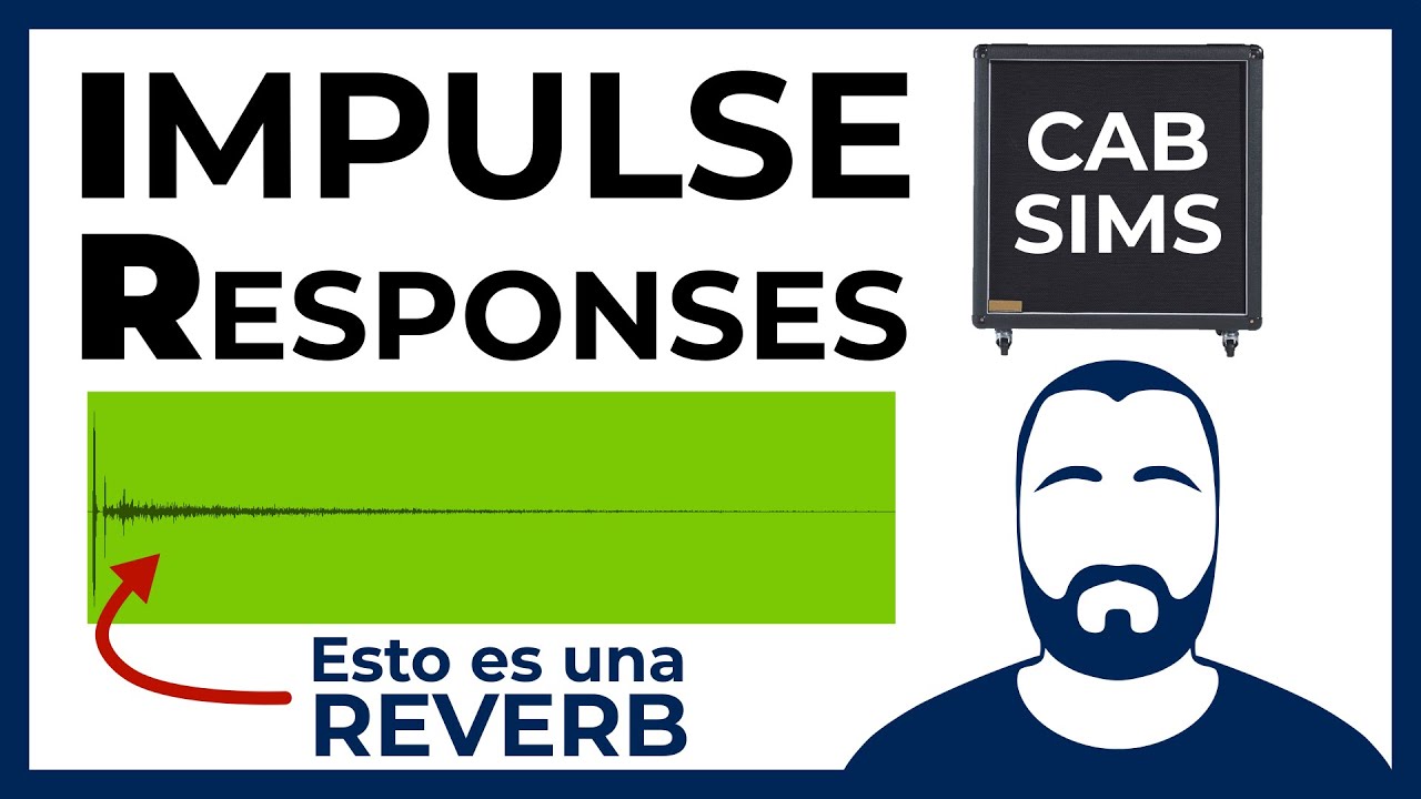 Cómo funcionan las RESPUESTAS A IMPULSOS | Reverbs y CAB SIMS