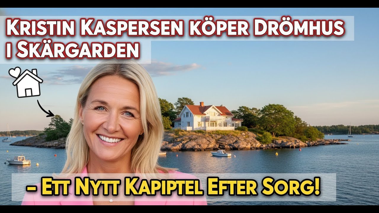 Kristin Kaspersen Köper Drömhus i Skärgården – Ett Nytt Kapitel Efter Sorg!