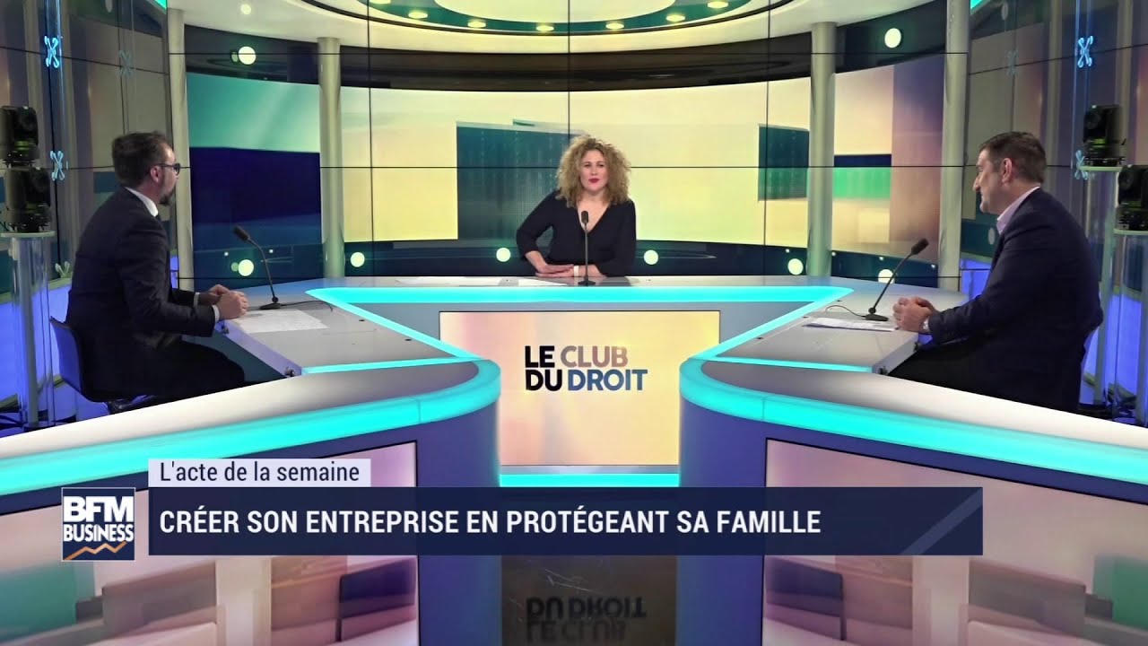 Créer son entreprise en protégeant sa famille | Club du Droit