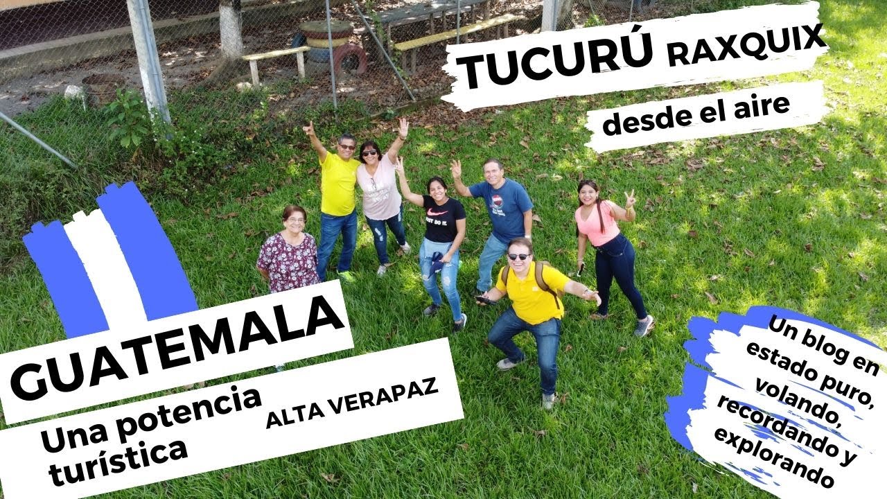 GUATEMALA: una POTENCIA, TUCURÚ y RAXQUIX | El TURISMO nos puede CAMBIAR | Tucurú, Alta Verapaz
