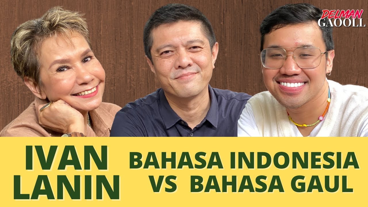 IVAN LANIN BAHASA INDONESIA VS BAHASA GAUL | DELMAN GAOOLL