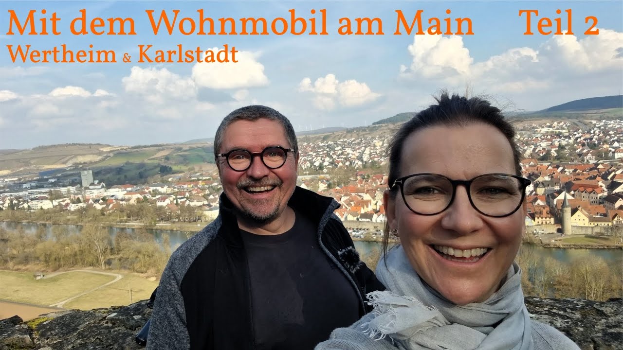 Kleine Wohnmobil-Tour am Main entlang | Teil 2/2 ➡️ Wertheim & Karlstadt 😍 | 🚐 | mit Stellplätzen