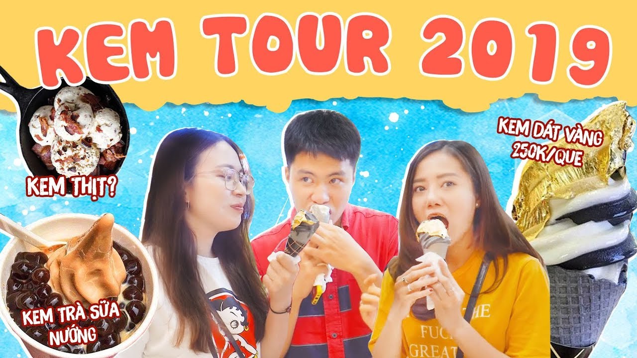 HÔM NAY ĂN GÌ - HÀ NỘI KEM TOUR 2019 : KEM TỪ THỊT, KEM VÀNG SIÊU ĐẮT 250K....